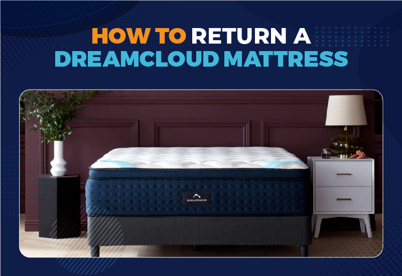 DreamCloud Mattress Return Policy (2025 Guide)
