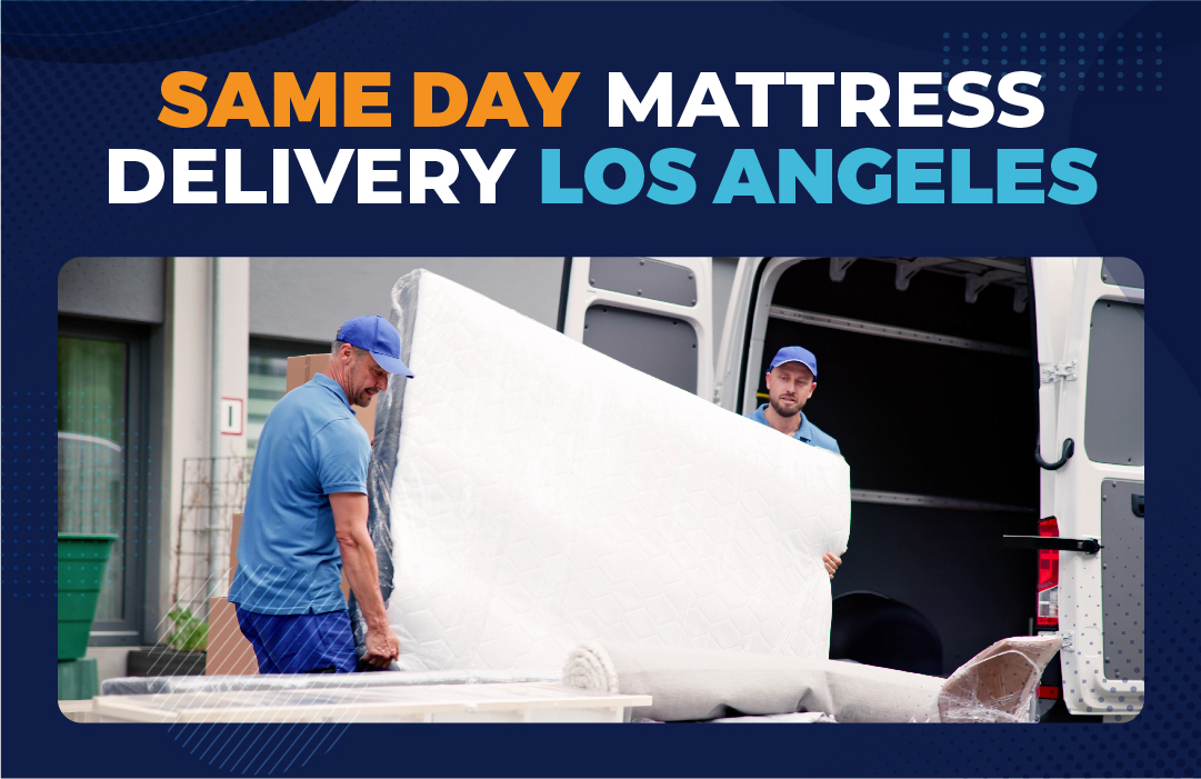 Same Day Mattress Delivery Los Angeles: Sleep on Your New Bed Tonight!